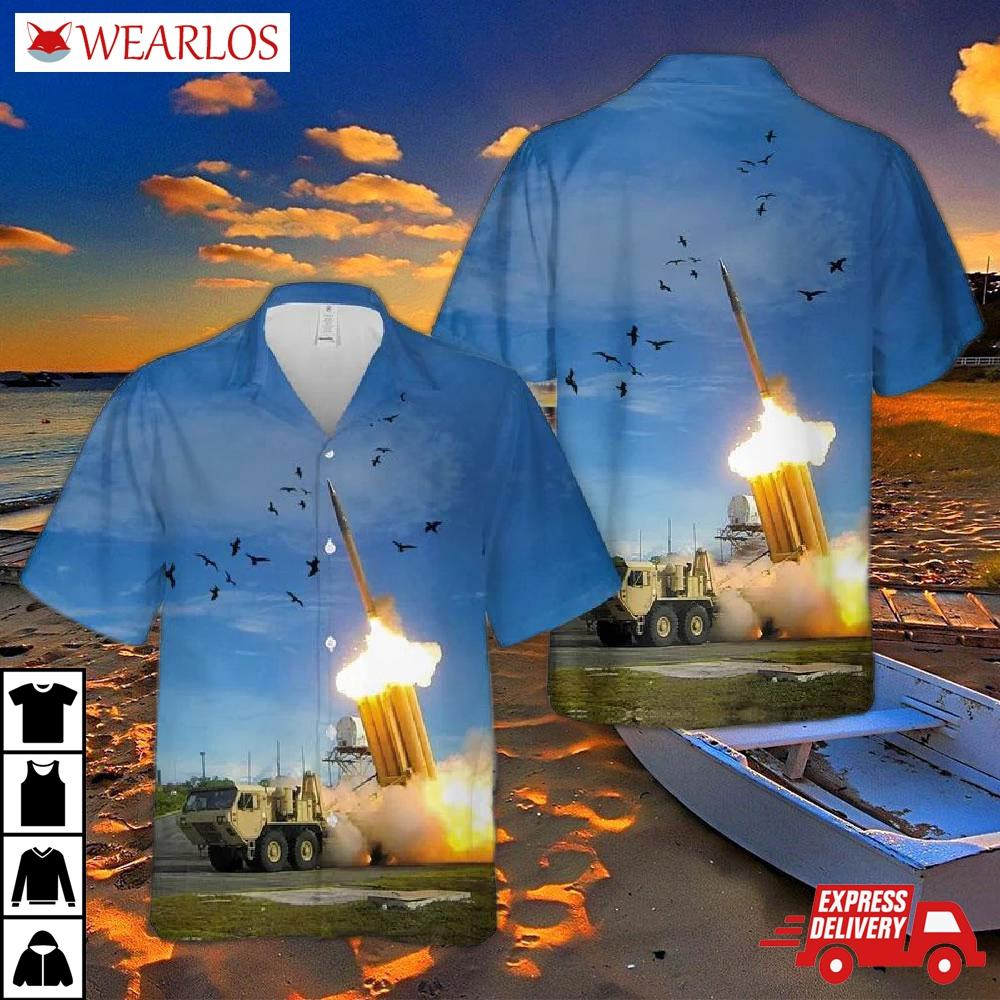 Us Army A Lockheed Martin Terminal High Altitude Area Defense (thaad) System Hawaiian Shirt